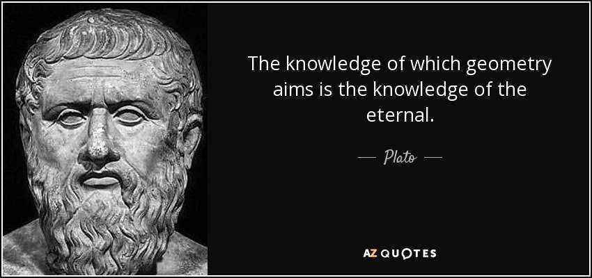 quote-the-knowledge-of-which-geometry-aims-is-the-knowledge-of-the-eternal-plato-66-81-03.jpg.8592f8053b52f17ad28fc0560fcd5f5c.jpg