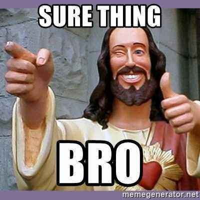 sure-thing-bro.jpg.2154cb2360fc2215273fcc77aeb89dcc.jpg